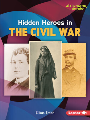 cover image of Hidden Heroes in the Civil War